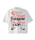 “Now Throw Your Hands Up Tee”